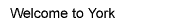Welcome to York